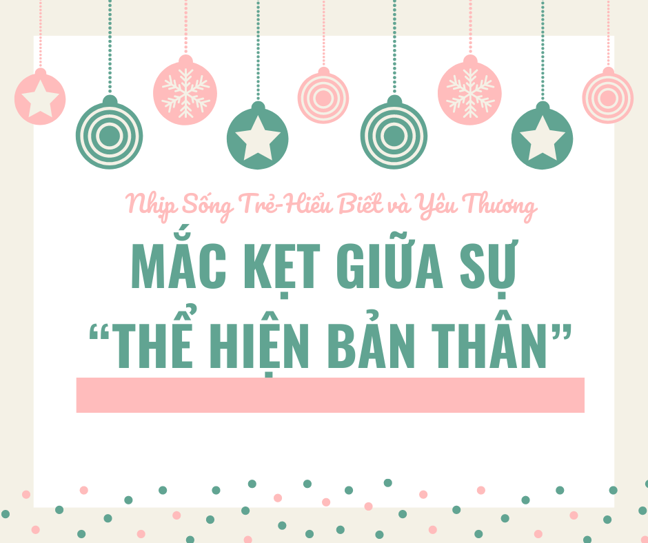 MẮC KẸT GIỮA SỰ “THỂ HIỆN BẢN THÂN”