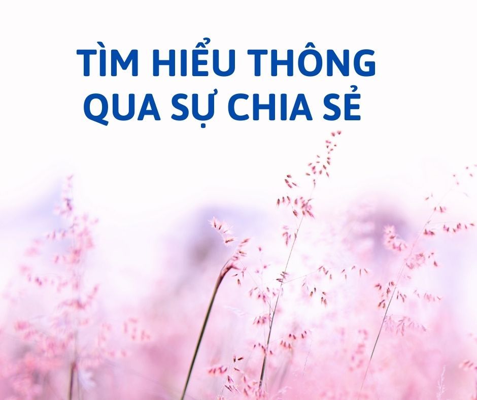 TÌM HIỂU THÔNG QUA SỰ CHIA SẺ