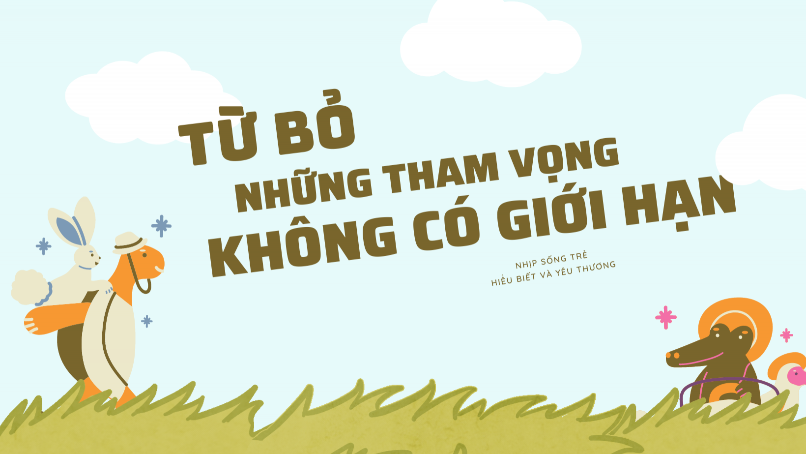 TỪ BỎ NHỮNG THAM VỌNG KHÔNG CÓ GIỚI HẠN