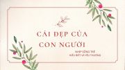 CÁI ĐẸP CỦA CON NGƯỜI