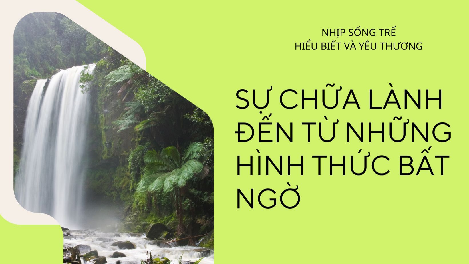 SỰ CHỮA LÀNH ĐẾN TỪ NHỮNG HÌNH THỨC BẤT NGỜ