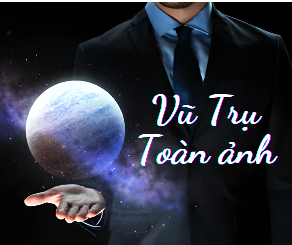 VŨ TRỤ TOÀN ẢNH